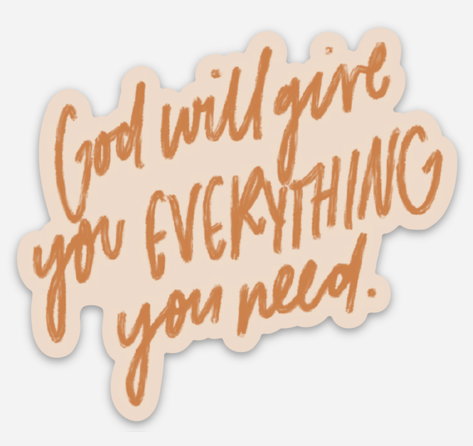 Everything You Need Sticker