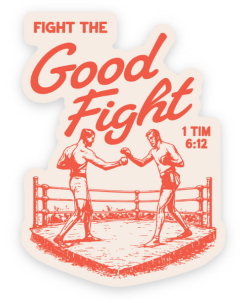 Fight the Good Fight Sticker – Dear Heart