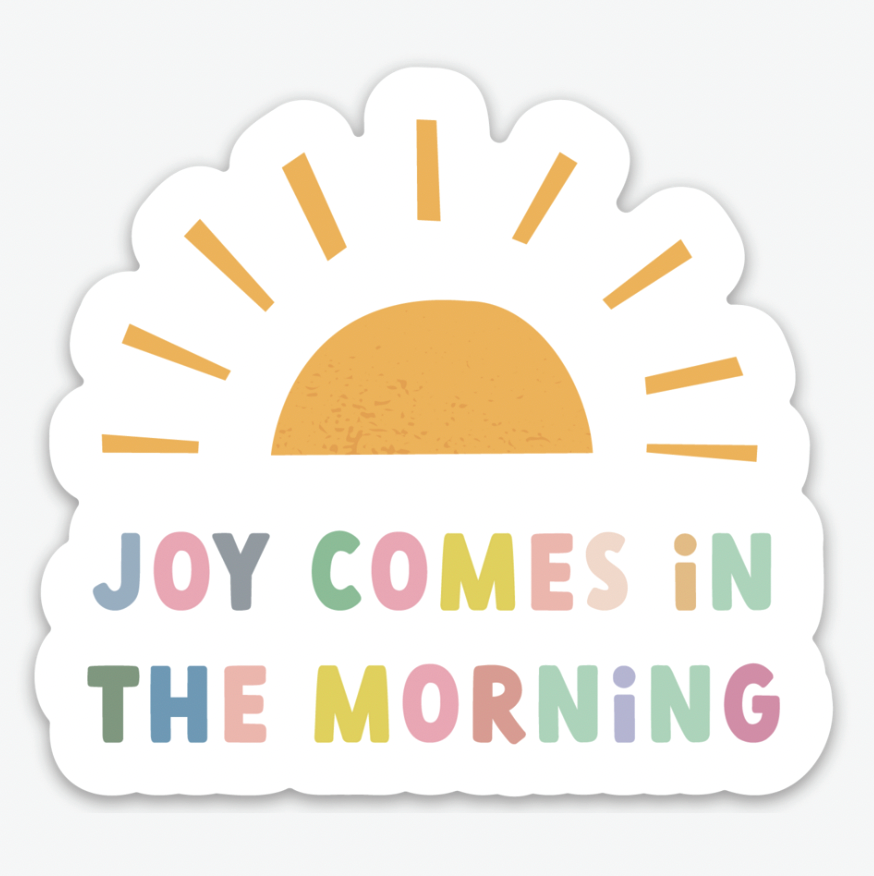 Joy Comes in the Morning Sticker